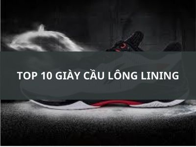 TOP 10 GIÀY CẦU LÔNG LINING NĂM 2023